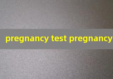  pregnancy test pregnancy hcg